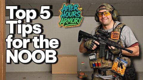 AFTER HOURS ARMORY / Top Tips for the NEW GUN GUY
