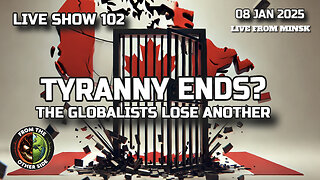 LIVE SHOW 102: TYRANNY ENDS? THE GLOBALISTS LOSE ANOTHER