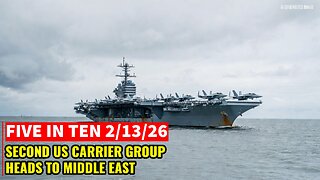 Five in Ten 2/13/26: Second US Carrier Group Heads to Middle East
