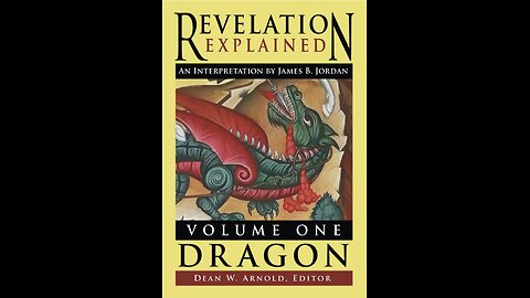 Revelation Explained: An Interpretation by James B. Jordan with Author Dean W. Arnold.