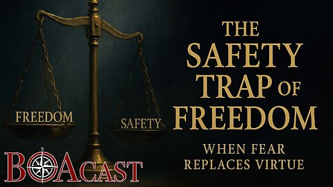 BOACast Live: The Safety Trap of Freedom