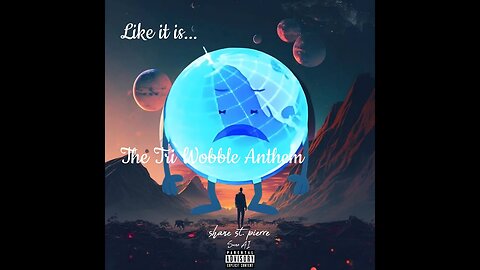 β« Like it is ... The Tri-Wobble Anthemο
οο€ο΅ β«