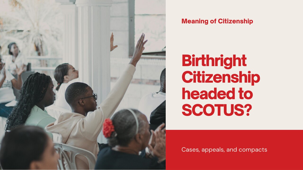 Birthright citizenship headed to SCOTUS?