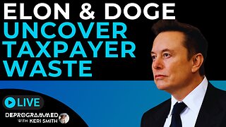 Elon and DOGE Uncover Massive Taxpayer Waste - LIVE Deprogrammed with Keri Smith