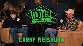 The Michael Waddell Podcast #14 – Larry Weishuhn – The Whitetail Whisperer