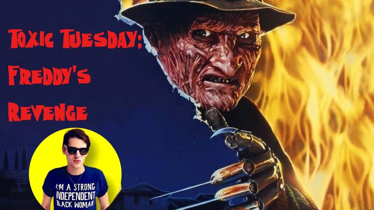 Toxic Tuesday Ep 191: Freddy's Revenge