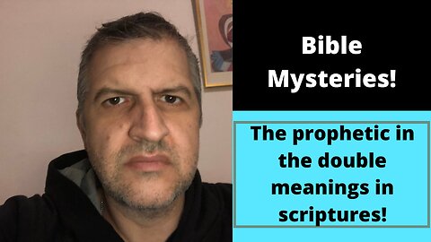 The prophetic in double meanings in scriptures!
