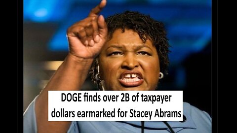 DOGE finds 2B taxpayer funds marked for Stacey Abrams nonprofit