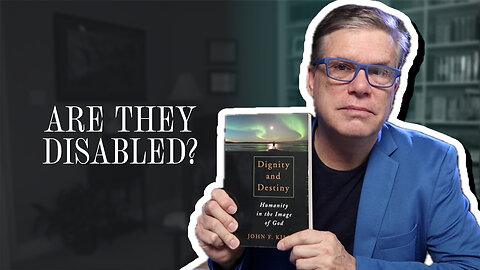 They are disabled persons, not persons with disabilities | Scott Klusendorf | The Case for Life