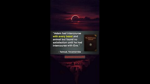 Judaism Talmud, Adam had sex with every animal found no satisfaction until Eve