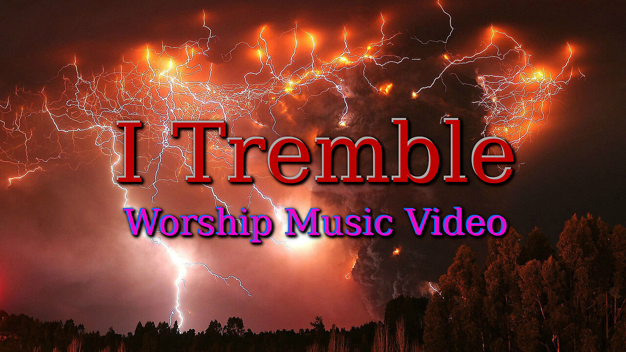 I Tremble – Worship Music Video