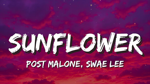 Post Malone, Swae Lee - Sunflower (Lyrics) | Sunflower🌻, I think your love would be too much!