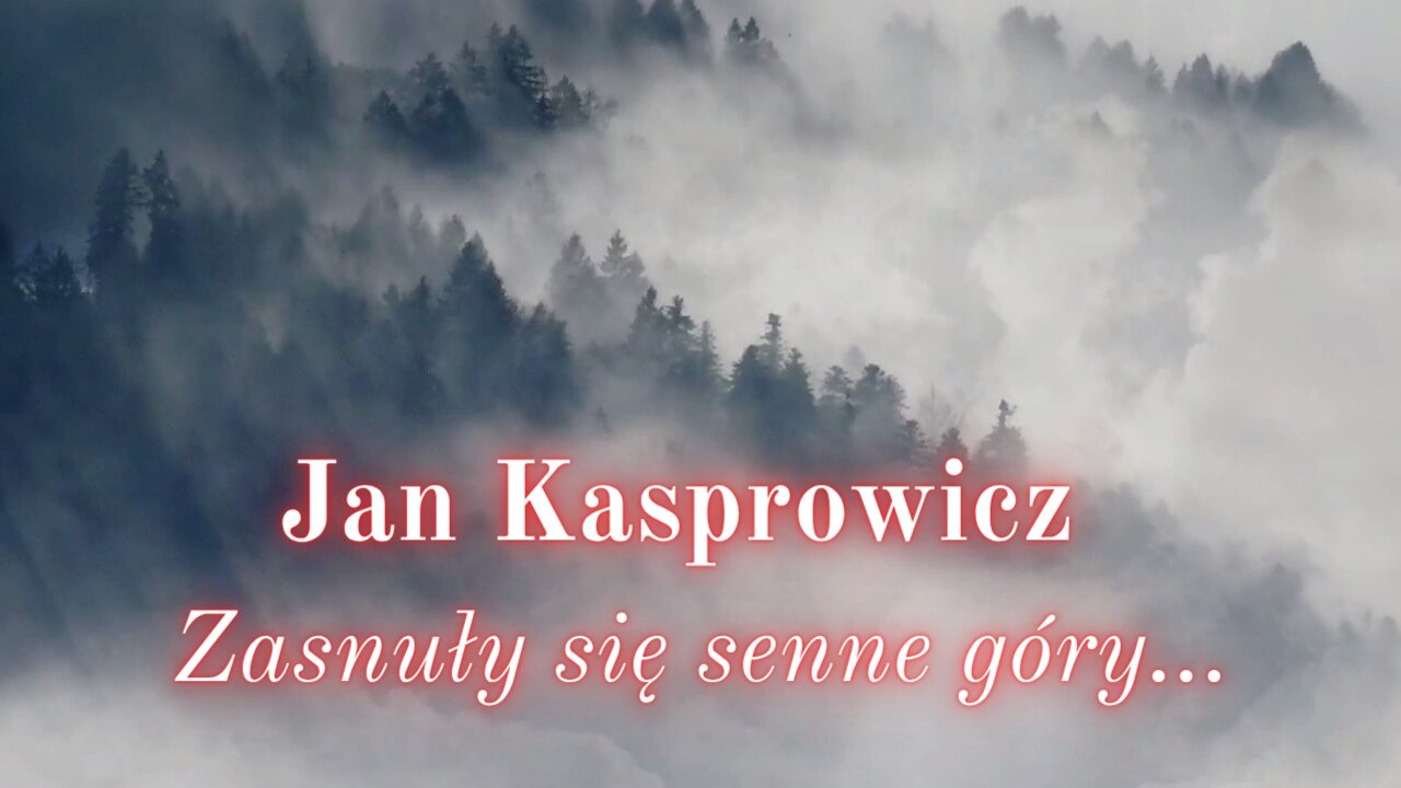 Chwila poezji 03: Jan Kasprowicz "Zasnuły się senne góry..."