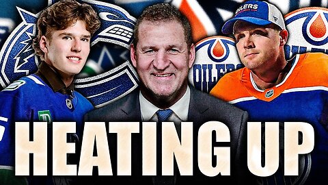 THINGS ARE HEATING UP FOR THE CANUCKS & OILERS: ADAM FOOTE, BRAEDEN COOTES, DEMKO, PICKARD