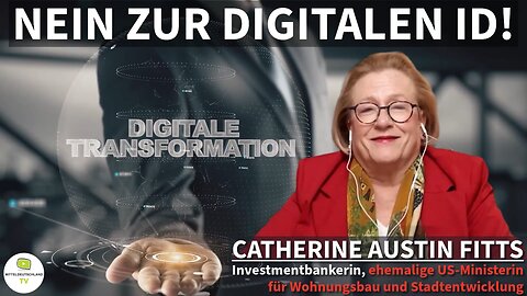 NEIN ZUR DIGITALEN ID! (ehemalige US-Ministerin der Regierung - Catherine Austin Fitts)
