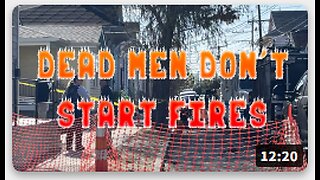 Dead Men Don't Start Fires