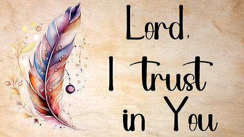 LORD I Trust In You | Christian Prayer