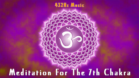 432Hz Music | Meditation Music For The 7th Chakra