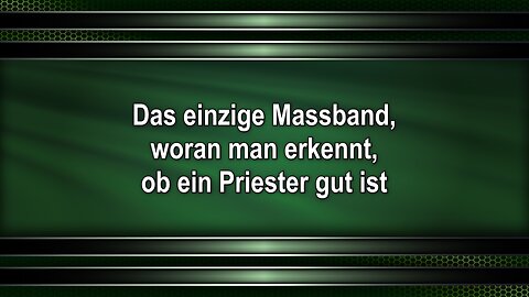 Das einzige Massband, woran man erkennt, ob ein Priester gut ist