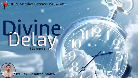 25-1-2026 | 1 Samuel 1: Divine Delay - Rev. Edmund Smith's Sunday Sermon
