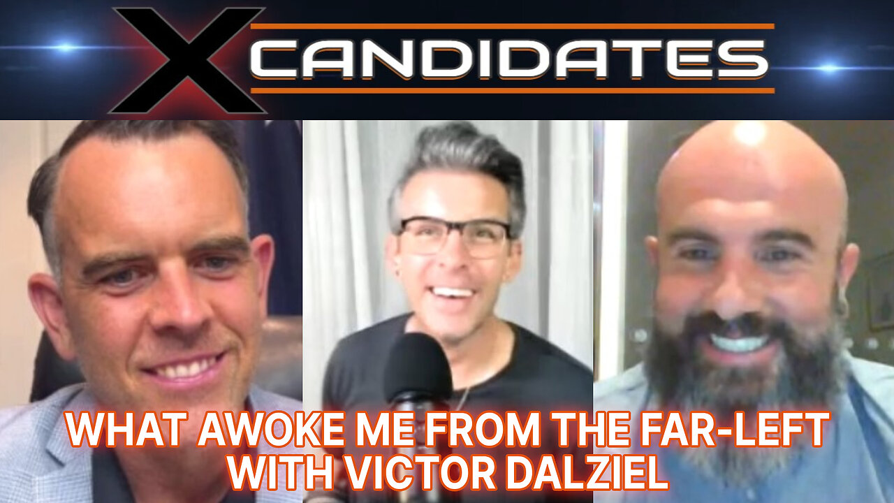 What Awoke Me From the Far-Left - With Victor Dalziel – X-Candidates 99