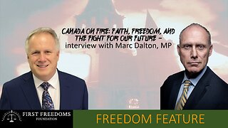 Canada on Fire: Faith, Freedom, and the Fight for Our Future – Interview with Marc Dalton, M.P.