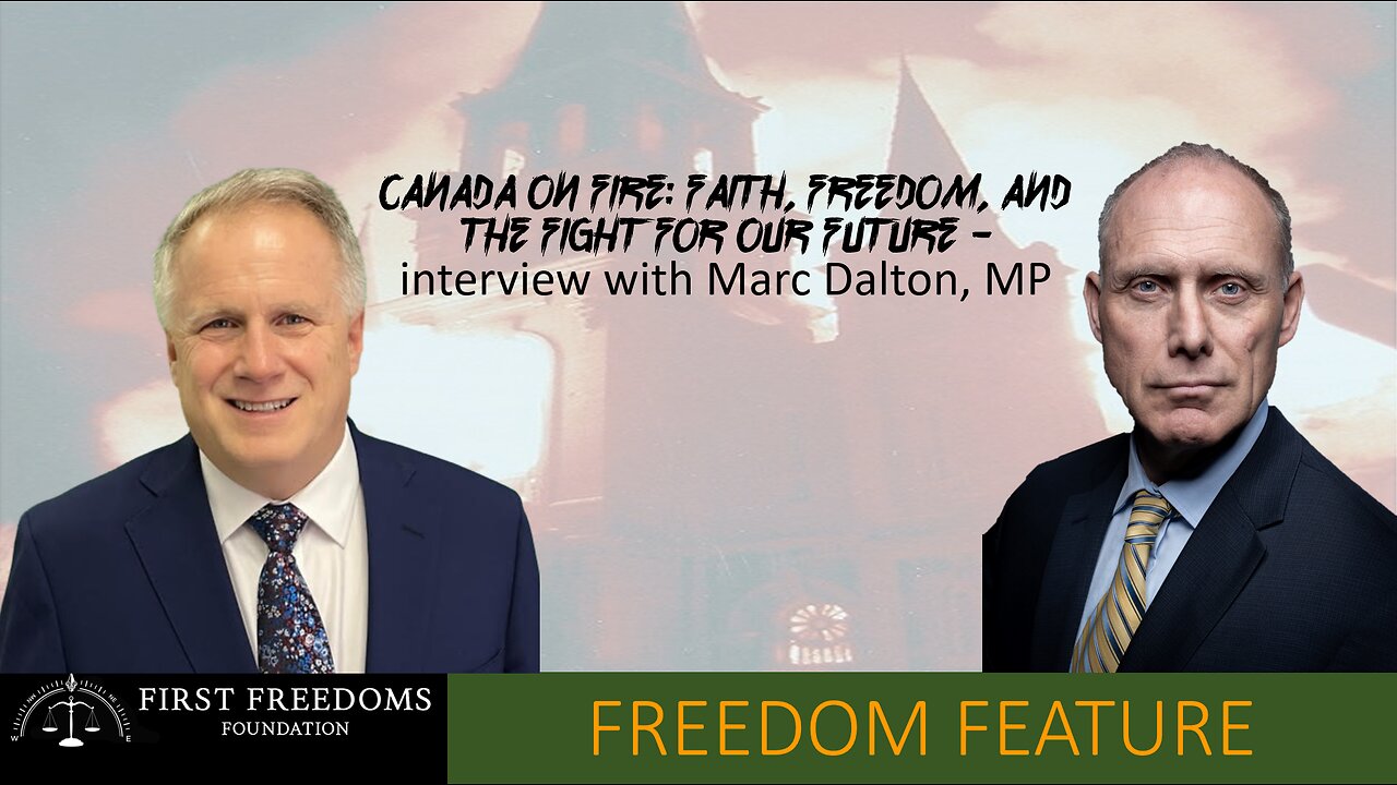 Canada on Fire: Faith, Freedom, and the Fight for Our Future – Interview with Marc Dalton, M.P.