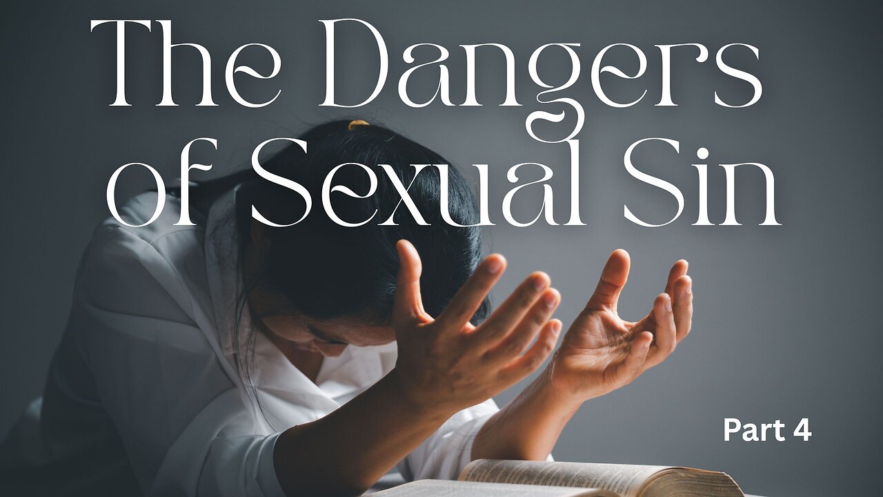 Dangers of Sexual Sin (Part 4) - Pastor Thomas Terry