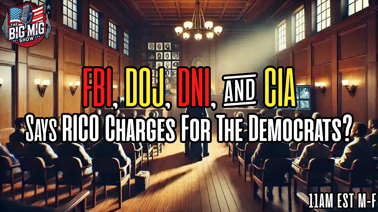 FBI, DOJ, DNI, & CIA Says RICO Charges For The Democrats?