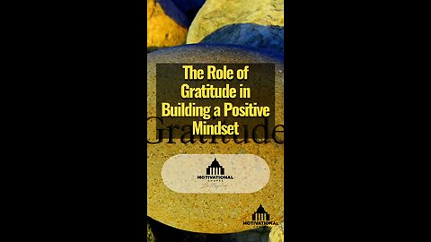 The Role of Gratitude in Building a Positive Mindset.