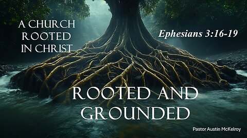 Rooted and Grounded, Pastor Austin McKelroy, 03-09-2025