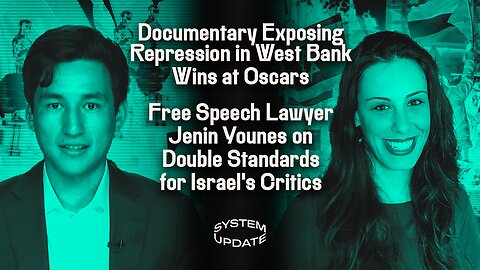 Documentary Exposing Repression in West Bank Wins at Oscars; Free Speech Lawyer Jenin Younes on Double Standards for Israel's Critics | SYSTEM UPDATE #416