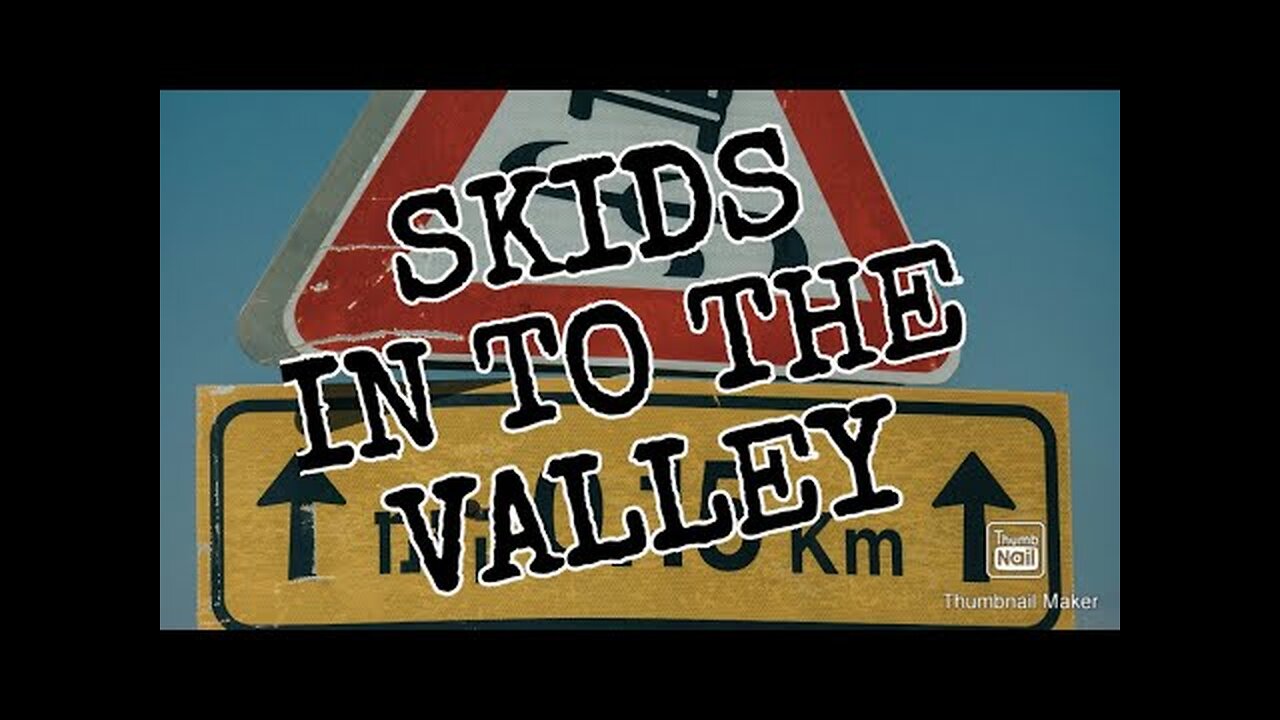 THE SKIDS. IN TO THE VALLEY