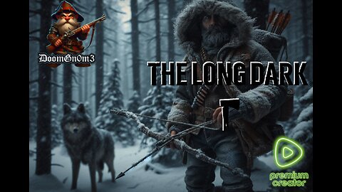 Adventures with DoomGnome: The Long Dark, Snow Survival Mode, Base Time?