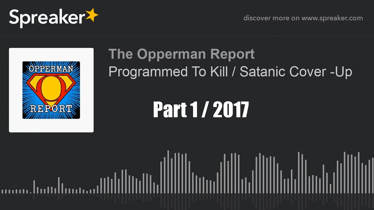 (The Opperman Report in 2017) Programmed To Kill/Satanic Cover Up Part 441