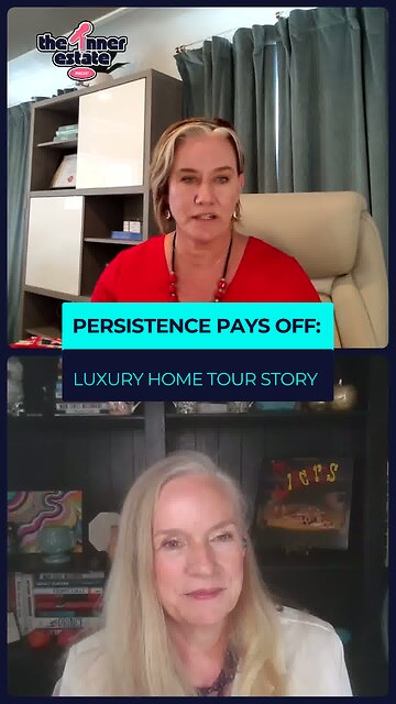 Persistence Pays Off: Luxury Home Tour Story