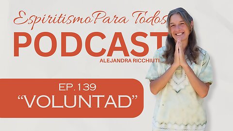 VOLUNTAD - ep.139 - 23-02-2025 - Espiritismo para Todos con Alejandra Ricchiuti - #espiritismo #voluntad