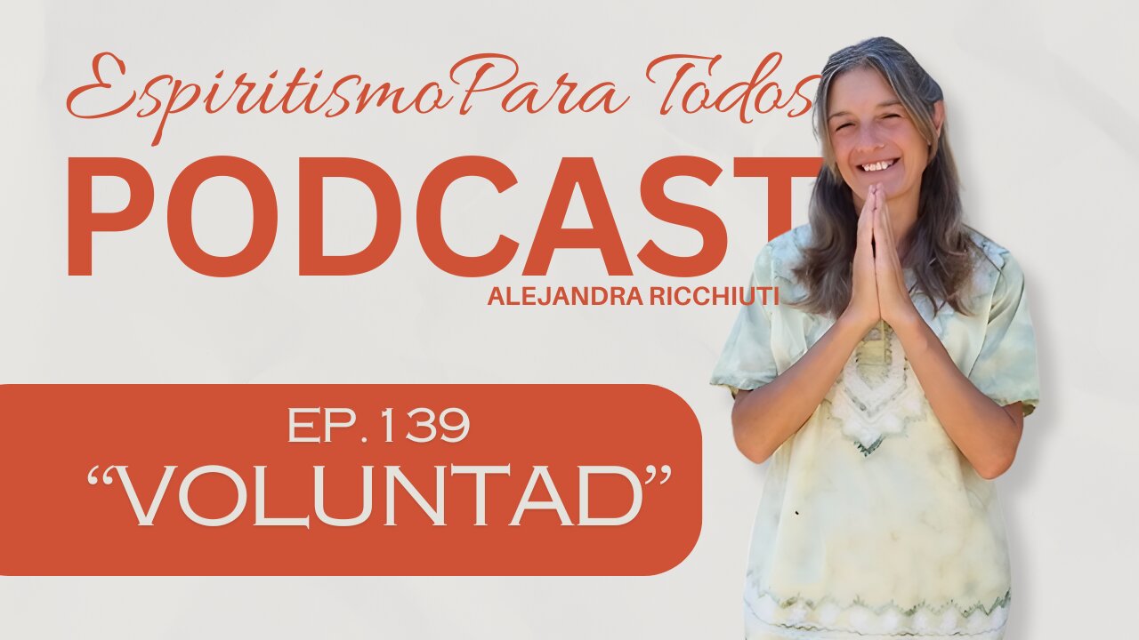 VOLUNTAD - ep.139 - 23-02-2025 - Espiritismo para Todos con Alejandra Ricchiuti - #espiritismo #voluntad