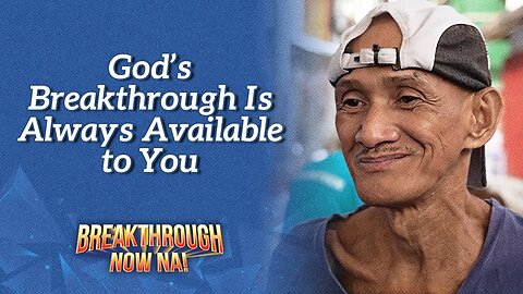 God’s Breakthrough Is Always Available to You