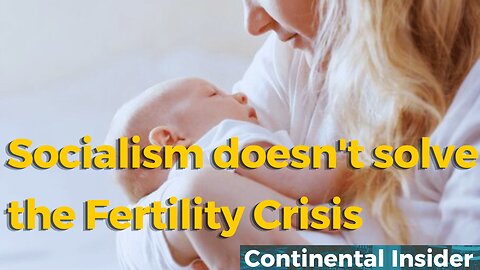 Socialism doesn't solve the Fertility Crisis