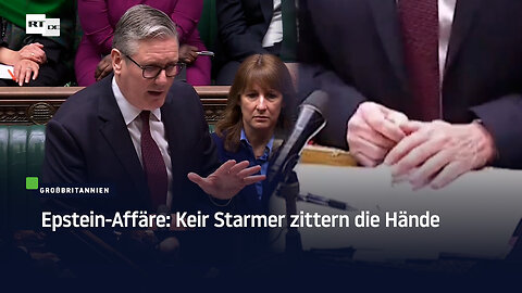 Epstein-Affäre: Keir Starmer zittern die Hände