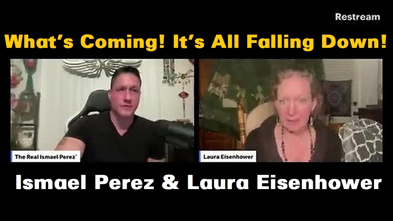 Ismael Perez & Laura Eisenhower: Most People Have No Idea What's Coming! It's All Falling Down!
