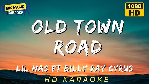 OLD TOWN ROAD - LIL NAS FT BILLY RAY CYRUS (HD KARAOKE VERSION)