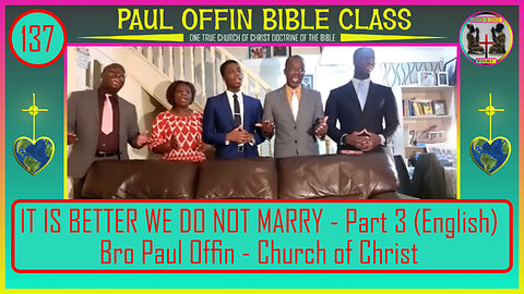 137| IT IS BETTER WE DO NOT MARRY - Part 3 (English) Bro Paul Offin - Church of Christ