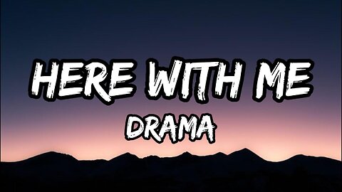 DRAMA - Here With Me (Lyrics)