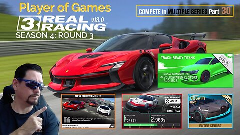 Player of Games: Real Racing 3 Update 13.0: COMPETE in MULTIPLE SERIES Part 30