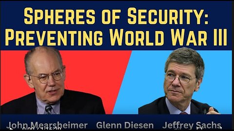 Jeffrey Sachs & John Mearsheimer: Spheres of Security to Prevent World War III