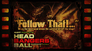 HEADBANGERS BALL - EP 90 - "Follow That!..."