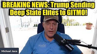 Michael Jaco: BREAKING NEWS: Trump Sending Deep State Elites to GITMO!