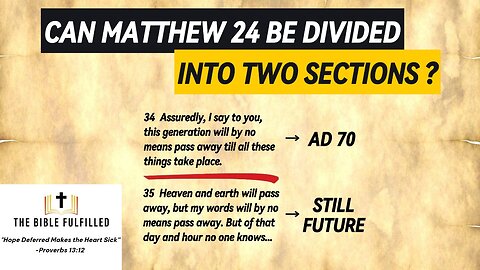 Can Matthew 24 Be Divided into Two Sections (AD 70 / Still Future)?